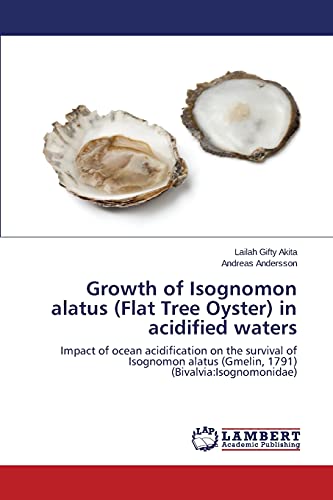 Growth of Isognomon alatus (Flat Tree Oyster) in acidified waters: Impact of ocean acidification on the survival of Isognomon alatus (Gmelin, 1791) (Bivalvia:Isognomonidae)