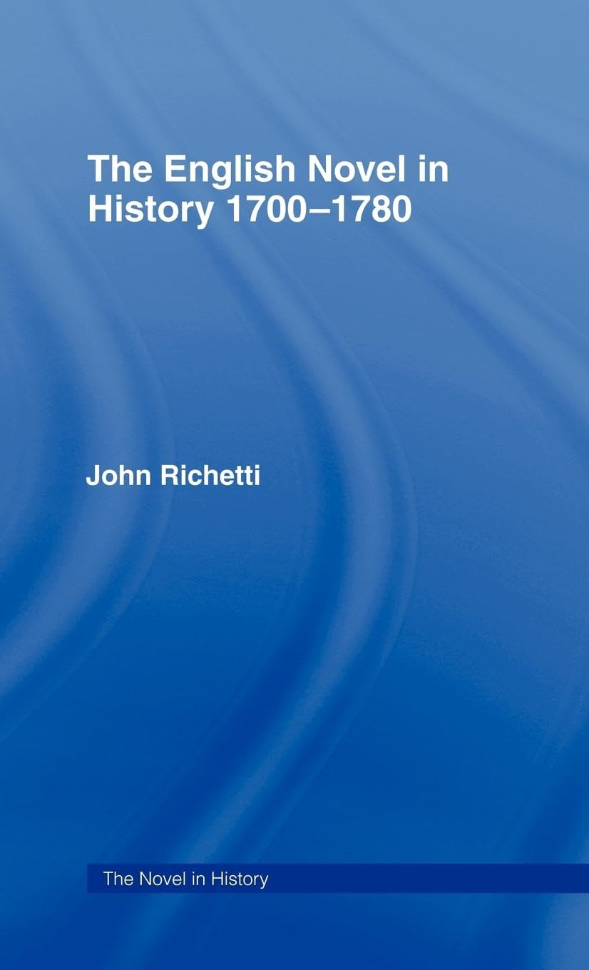 The English Novel in History 1700-1780 (The Novel in History)