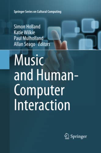 Music and Human-Computer Interaction (Springer Series on Cultural Computing)