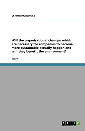 Will the organisational changes which are necessary for companies to become more sustainable actually happen and will they benefit the environment?