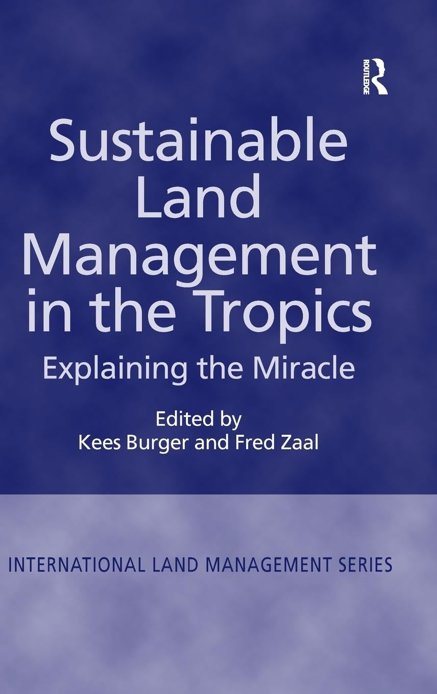 Sustainable Land Management in the Tropics: Explaining the Miracle (International Land Management Series)