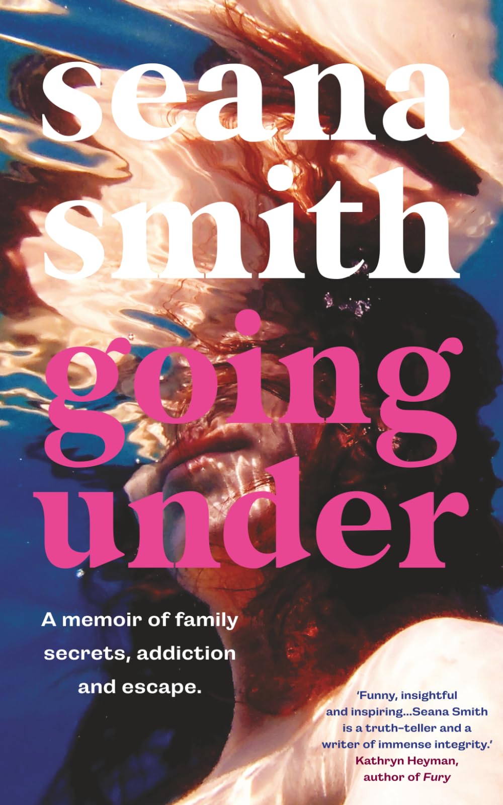 Going Under: A memoir of family secrets, addiction and escape.