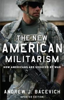 The New American Militarism: How Americans Are Seduced By War