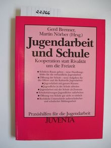 Jugendarbeit und Schule: Kooperation statt Rivalität um die Freizeit (Praxishilfen für die Jugendarbeit)