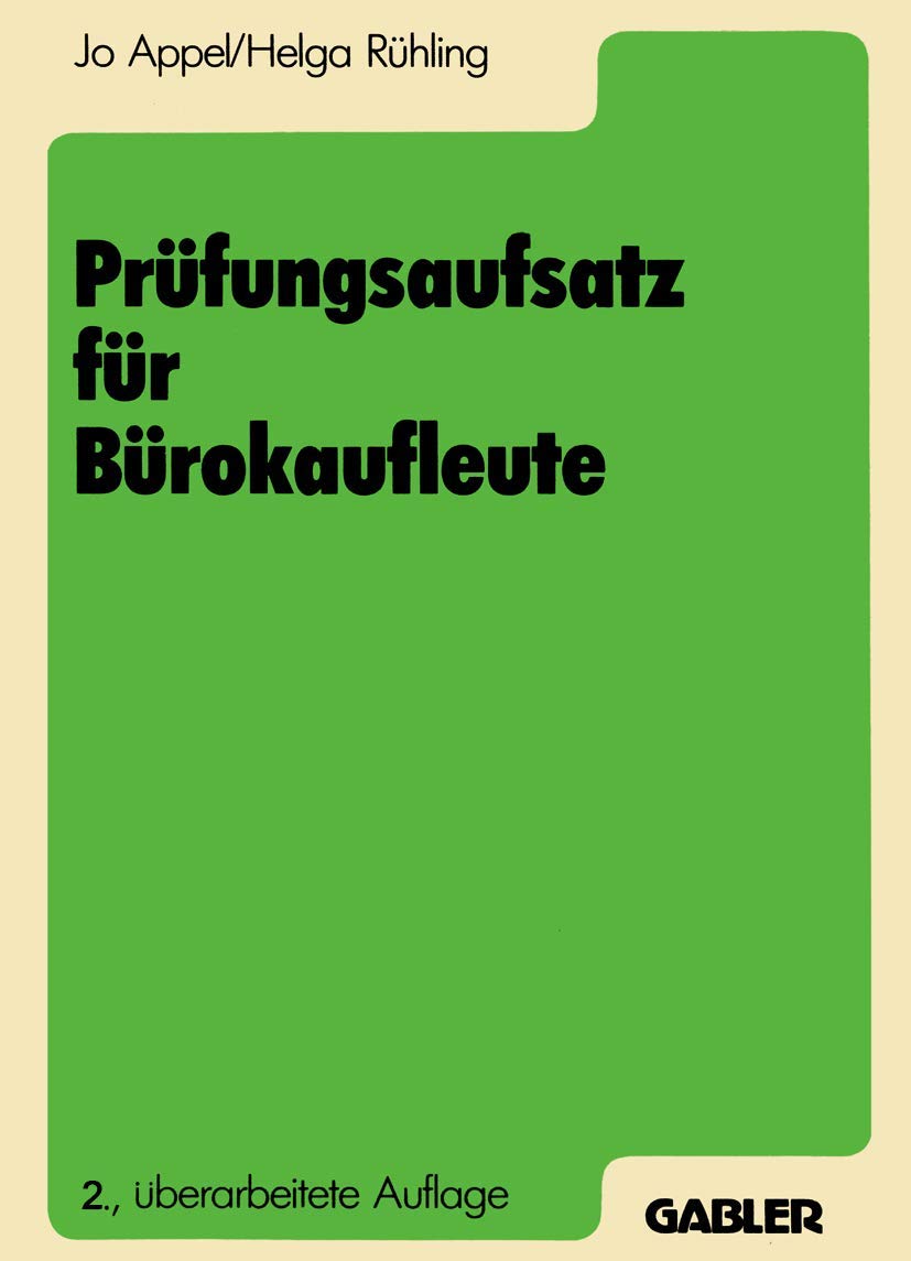 Prüfungsaufsatz für Bürokaufleute: Ein Lehr- und Übungsbuch zur Vorbereitung auf die kaufmännische Abschlußprüfung (German Edition)