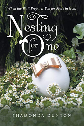 Nesting for One: When the Wait Prepares You for More in God!