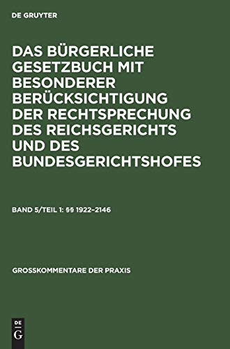 Das Bürgerliche Gesetzbuch mit besonderer Berücksichtigung der Rechtsprechung des Reichsgerichts und des Bundesgerichtshofes: §§ 1922–2146 (Großkommentare der Praxis)