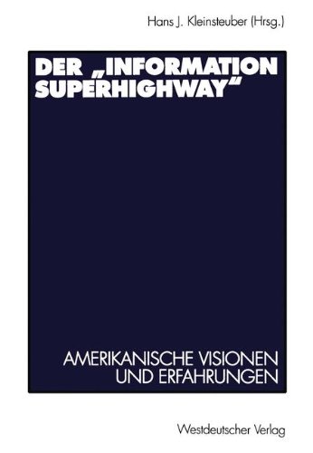 Der Information Superhighway: Amerikanische Visionen und Erfahrungen (German Edition)
