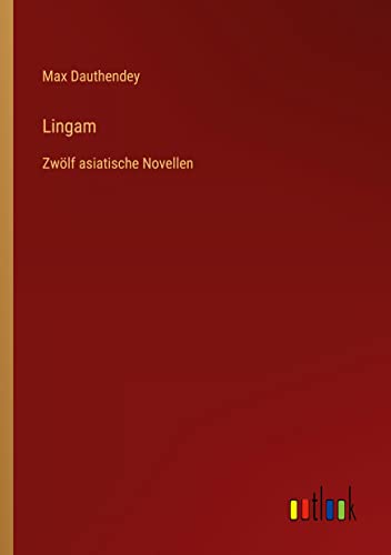 Lingam: Zwölf asiatische Novellen