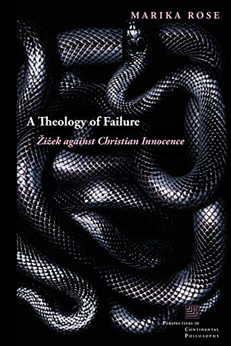 A Theology of Failure: Zizek Against Christian Innocence (Perspectives in Continental Philosophy)