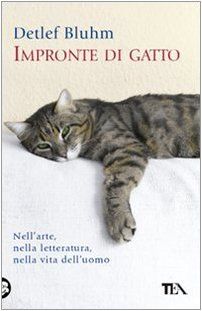 Impronte di gatto. Nell'arte, nella letteratura, nella vita dell'uomo