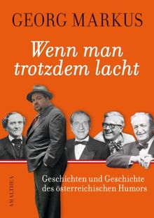 Wenn man trotzdem lacht Geschichten und Geschichte des österreichischen Humors