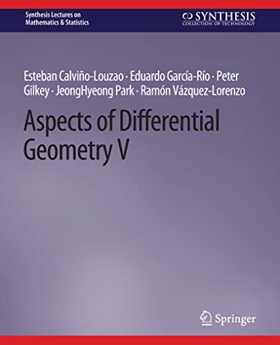 Aspects of Differential Geometry V (Synthesis Lectures on Mathematics & Statistics)