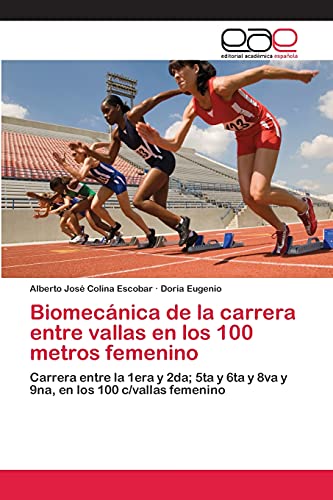 Biomecánica de la carrera entre vallas en los 100 metros femenino: Carrera entre la 1era y 2da; 5ta y 6ta y 8va y 9na, en los 100 c/vallas femenino