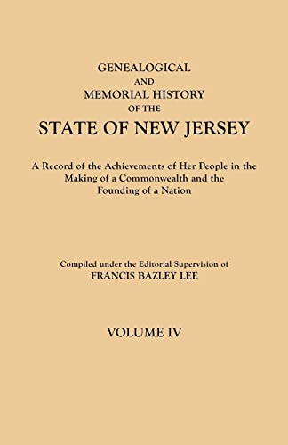 Genealogical and Memorial History of the State of New Jersey. In Four Volumes. Volume IV. Contains Index to all four volumes