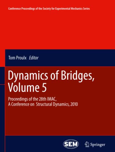 Dynamics of Bridges, Volume 5: Proceedings of the 28th IMAC, A Conference on Structural Dynamics, 2010 (Conference Proceedings of the Society for Experimental Mechanics Series, Band 3)