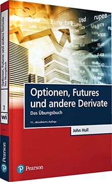 Optionen, Futures und andere Derivate - Übungsbuch (Pearson Studium - Economic BWL)