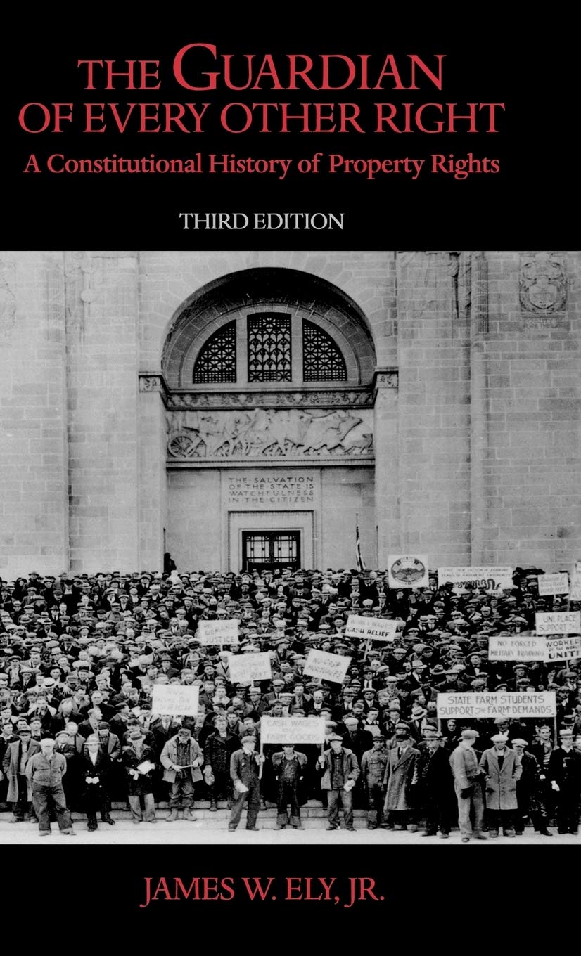 The Guardian of Every Other Right: A Constitutional History of Property Rights (Bicentennial Essays on the Bill of Rights)