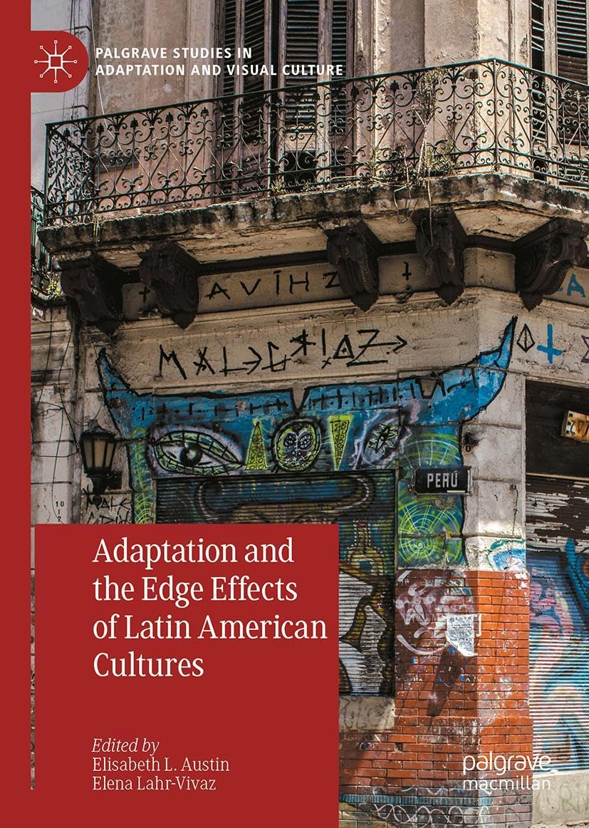 Adaptation and the Edge Effects of Latin American Cultures (Palgrave Studies in Adaptation and Visual Culture)