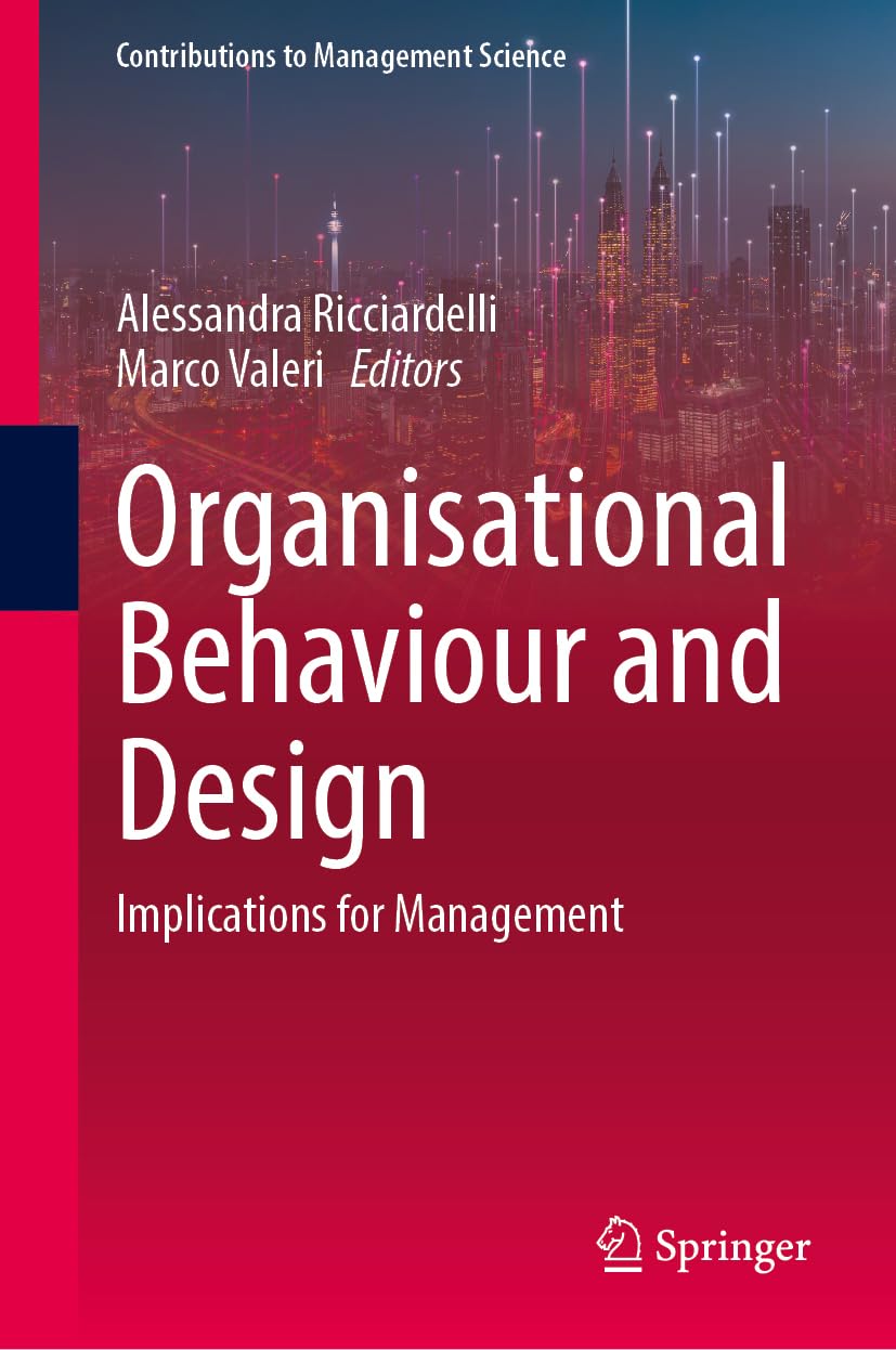 Organisational Behaviour and Design: Implications for Management (Contributions to Management Science)