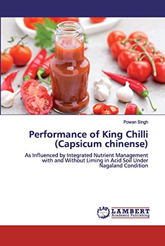 Performance of King Chilli (Capsicum chinense): As Influenced by Integrated Nutrient Management with and Without Liming in Acid Soil Under Nagaland Condition