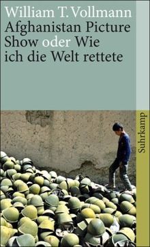 Afghanistan Picture Show oder Wie ich die Welt rettete (suhrkamp taschenbuch)