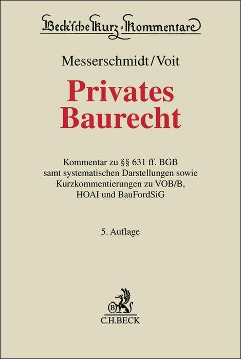 Privates Baurecht: Kommentar zu §§ 631 ff. BGB samt systematischen Darstellungen sowie Kurzkommentierungen zu VOB/B, HOAI und BauFordSiG (Beck'sche Kurz-Kommentare)
