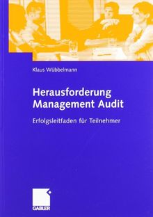 Herausforderung Management Audit: Erfolgsleitfaden fr Teilnehmer: Erfolgsleitfaden für Teilnehmer