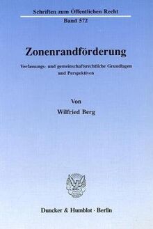 Zonenrandförderung.: Verfassungs- und gemeinschaftsrechtliche Grundlagen und Perspektiven. (Schriften Zum Offentlichen Recht, 572)