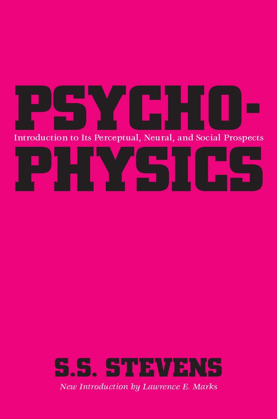 S. S. Stevens Psychophysics, Introduction To Its Perceptual, Neural And Social Prospects