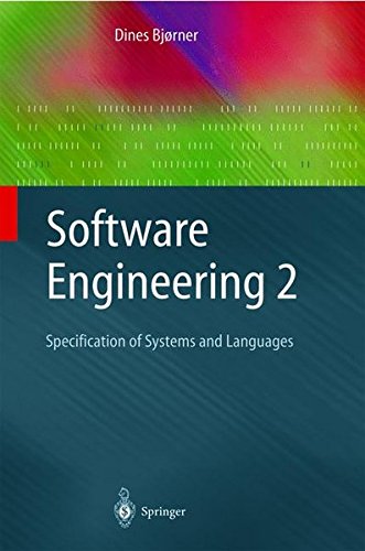Software Engineering 2: Specification of Systems and Languages (Texts in Theoretical Computer Science. An EATCS Series)