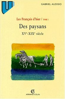 Les Français d'hier. Vol. 1. Des paysans, XVe-XIXe siècle