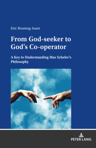From God-seeker to God's Co-operator: A Key to Understanding Max Scheler's Philosophy