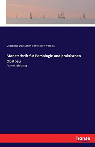 Monatschrift fur Pomologie und praktischen Obstbau: Achter Jahrgang