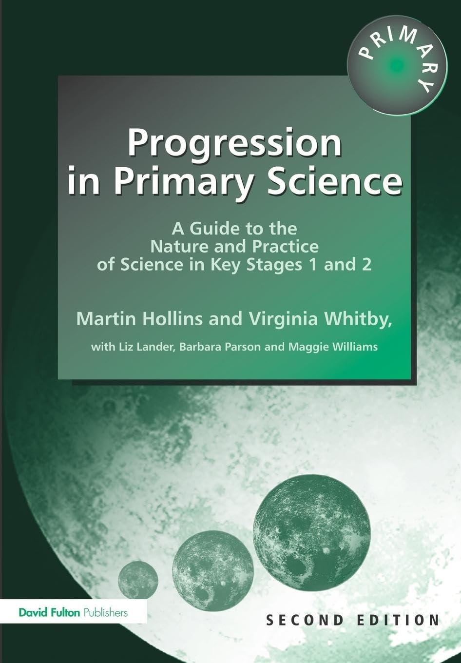 Progression in Primary Science: A Guide to the Nature and Practice of Science in Key Stages 1 and 2 (Roehampton Studies in Education)