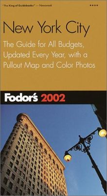 Fodor's New York City 2002: The Guide for All Budgets, Updated Every Year, with a Pullout Map and Color Photos (Fodor's Gold Guides)