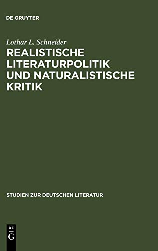 Realistische Literaturpolitik und naturalistische Kritik: Über die Situierung der Literatur in der zweiten Hälfte des 19. Jahrhunderts und die ... zur deutschen Literatur, 178, Band 178)