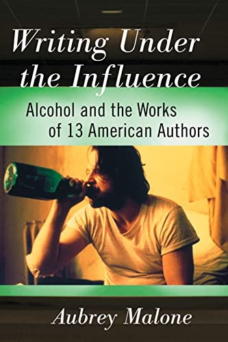 Writing Under the Influence: Alcohol and the Works of 13 American Authors