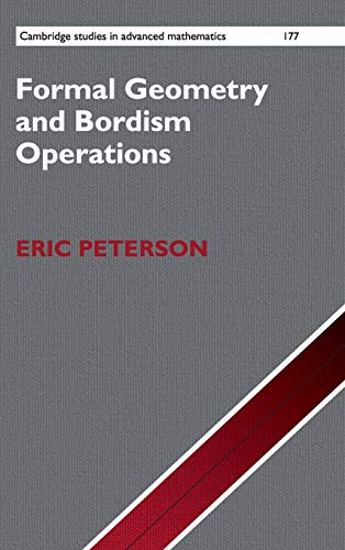 Formal Geometry and Bordism Operations (Cambridge Studies in Advanced Mathematics, Band 177)
