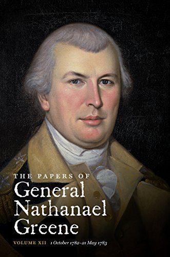 The Papers of General Nathanael Greene: Vol. XII: 1 October 1782 - 21 May 1783 (Published for the Rhode Island Historical Society)