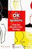 It's Ok to Be Neurotic: Using Your Neuroses to Your Advantage
