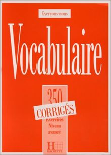 Vocabulaire illustré : 350 exercices, niveau avancé : corrigés