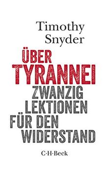 Über Tyrannei: Zwanzig Lektionen für den Widerstand