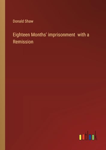 Eighteen Months' imprisonment with a Remission