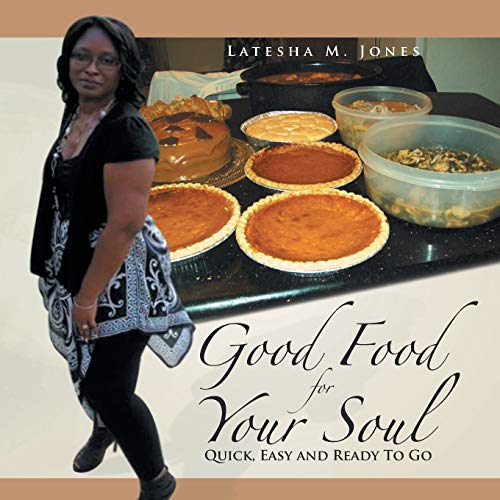 Good Food For Your Soul: Quick, Easy and Ready To Go