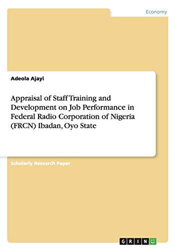 Appraisal of Staff Training and Development on Job Performance in Federal Radio Corporation of Nigeria (FRCN) Ibadan, Oyo State