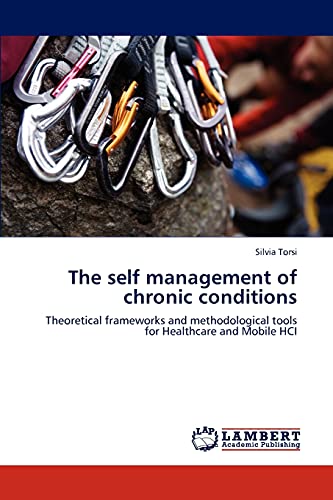 The self management of chronic conditions: Theoretical frameworks and methodological tools for Healthcare and Mobile HCI