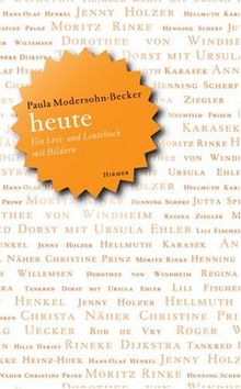 Paula Modersohn-Becker heute: Ein Lese- und Leutebuch mit Bildern