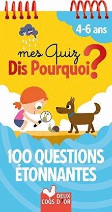 Mes quiz dis pourquoi ? : 4-6 ans : 100 questions étonnantes