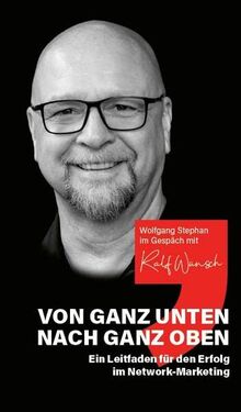 Von ganz unten nach ganz oben: Wolfgang Stephan im Gespräch mit Ralf Wünsch